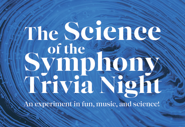 The Science of The Symphony Trivia Night: An experiment in fun, music, and science!