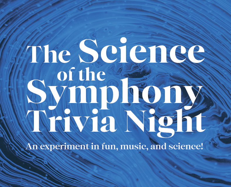 The Science of The Symphony Trivia Night: An experiment in fun, music, and science!